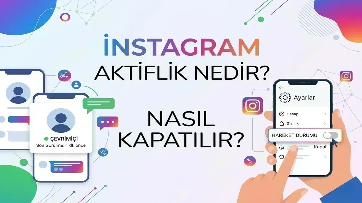 Instagram Aktiflik (Son Görülme) Nedir? Aktiflik Durumu Nasıl Çalışır?